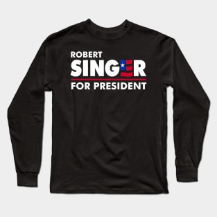 Robert Singer for President Long Sleeve T-Shirt